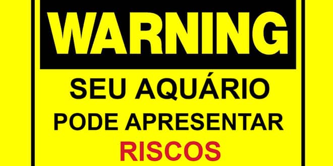 Seu aquário pode apresentar riscos